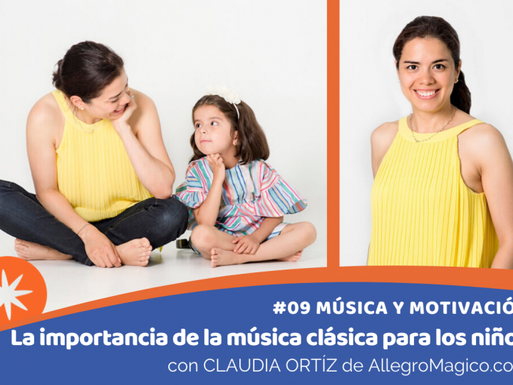 La importancia de la música clásica para los niños con CLAUDIA ORTIZ de Allegro Mágico